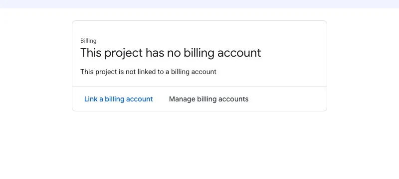 Google Cloud message reading This project has no billing account with a Link a billing account option